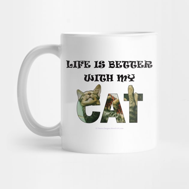 Life is better with my cat - tabby cat oil painting word art by DawnDesignsWordArt